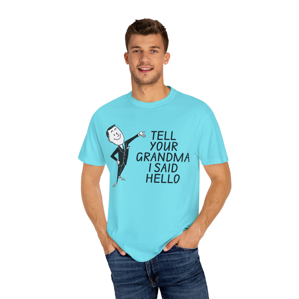 Tell Your Grandma I Said Hello Shirt