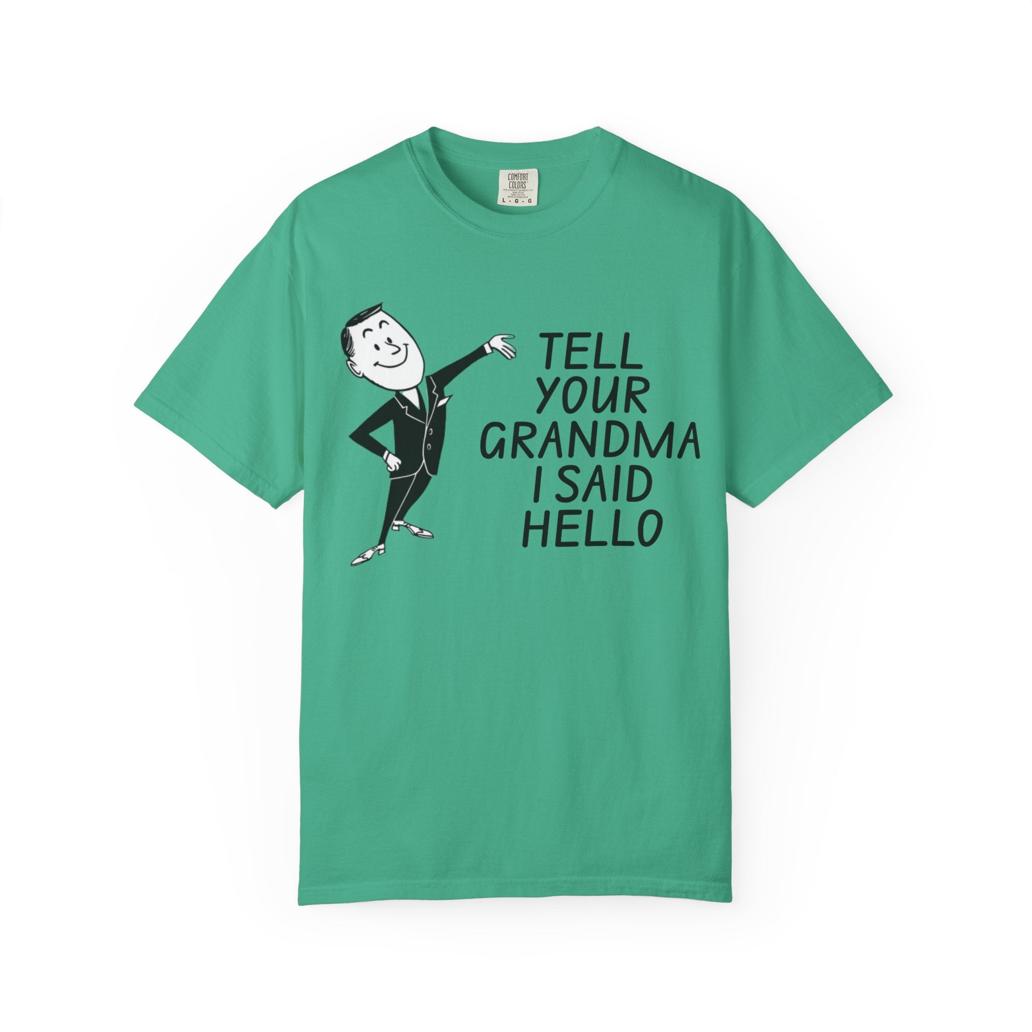 Tell Your Grandma I Said Hello Shirt