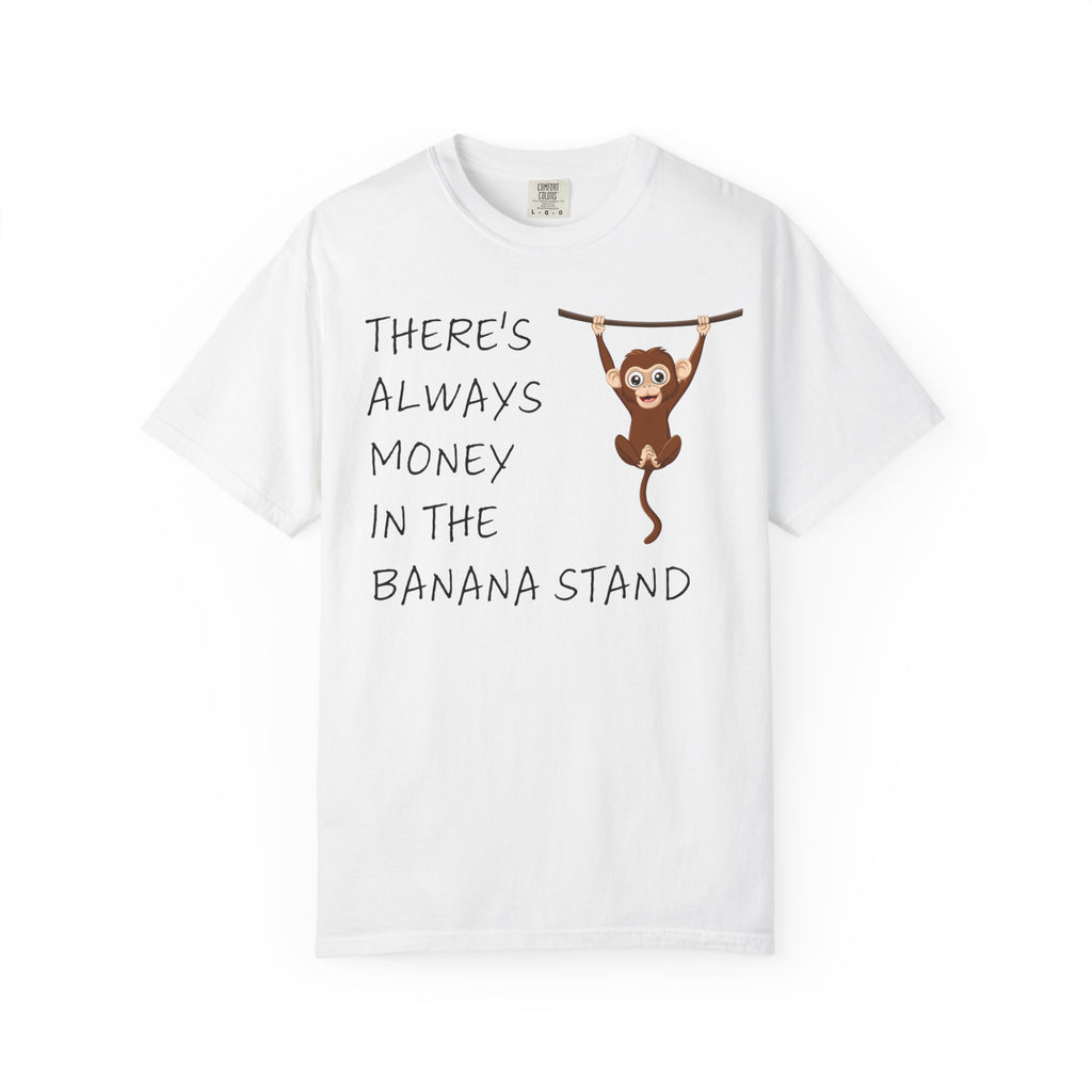 There's Always Money in the Banana Stand Shirt