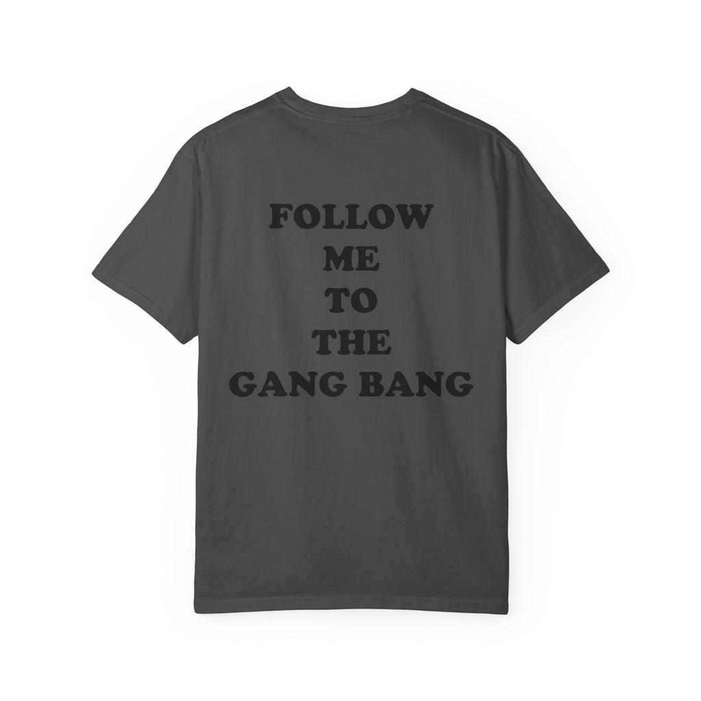 Follow Me To The Gang Bang Shirt