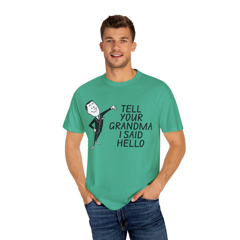 Tell Your Grandma I Said Hello Shirt