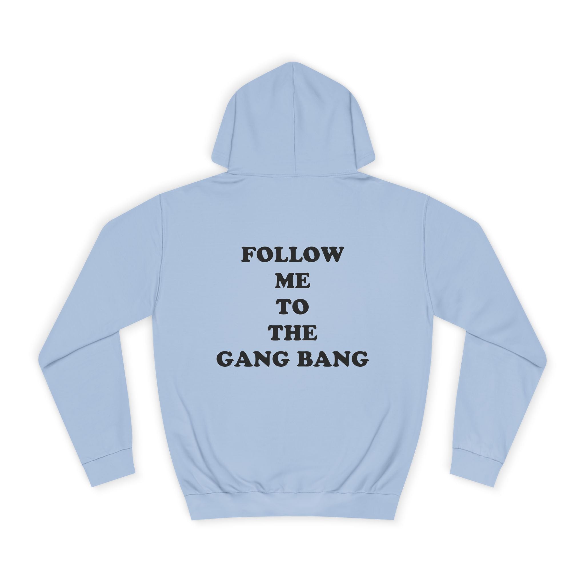 Follow Me To The Gang Bang Hoodie