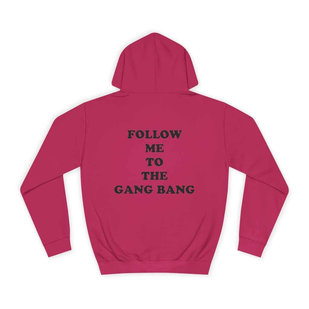 Follow Me To The Gang Bang Hoodie