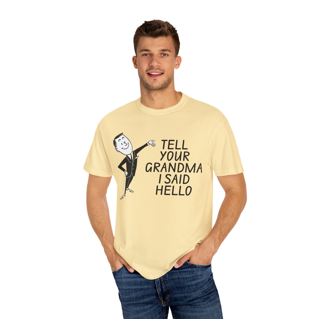 Tell Your Grandma I Said Hello Shirt