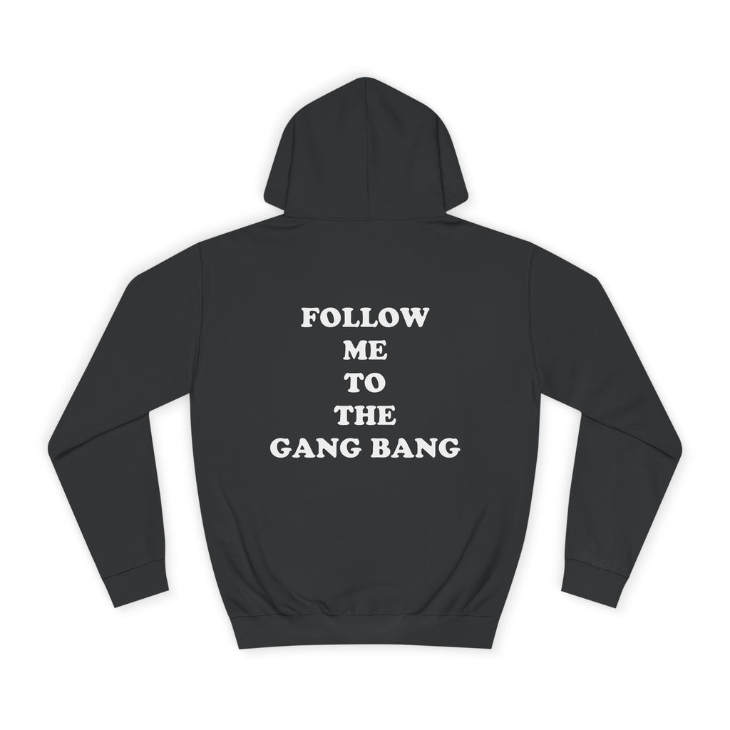 Follow Me To The Gang Bang Hoodie