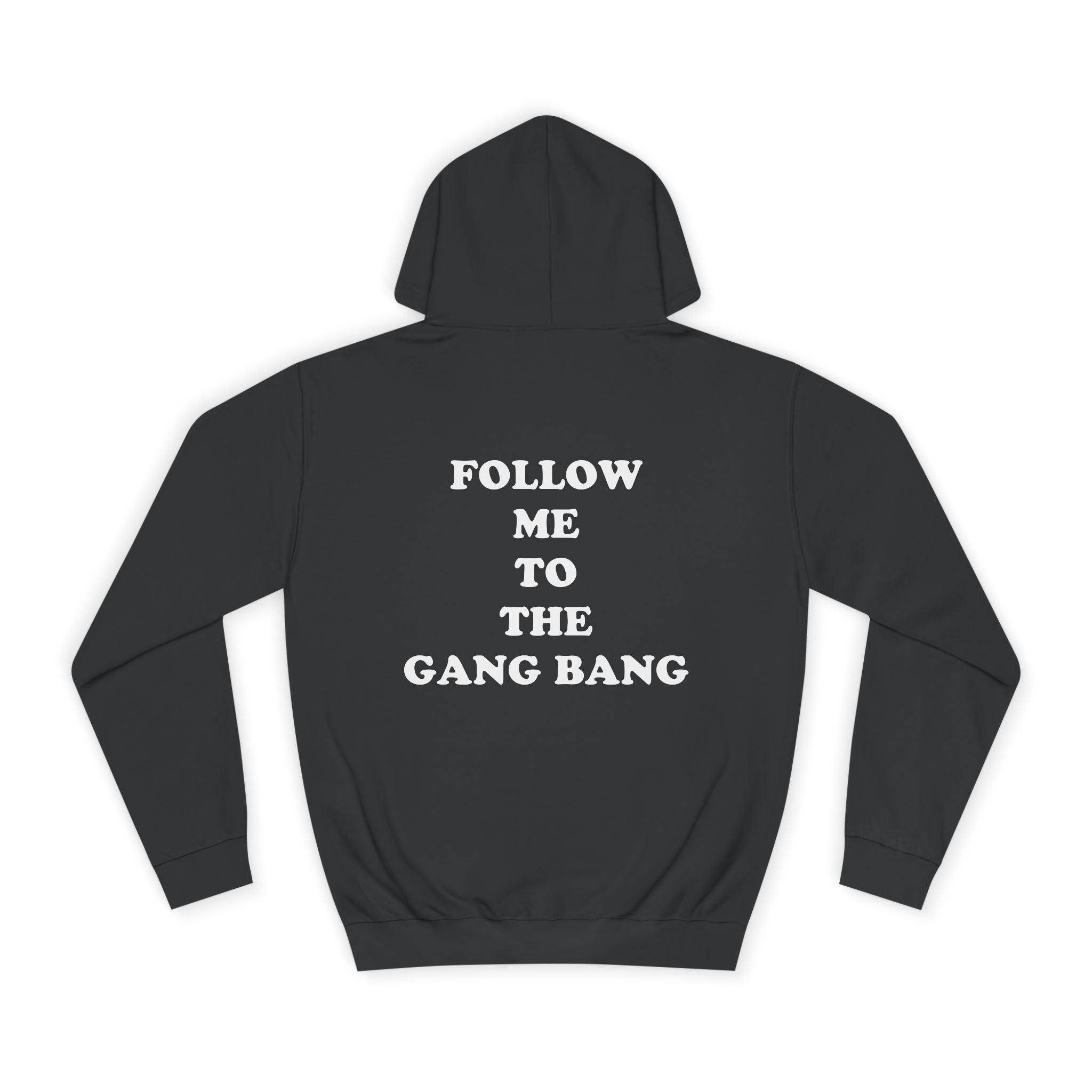 Follow Me To The Gang Bang Hoodie