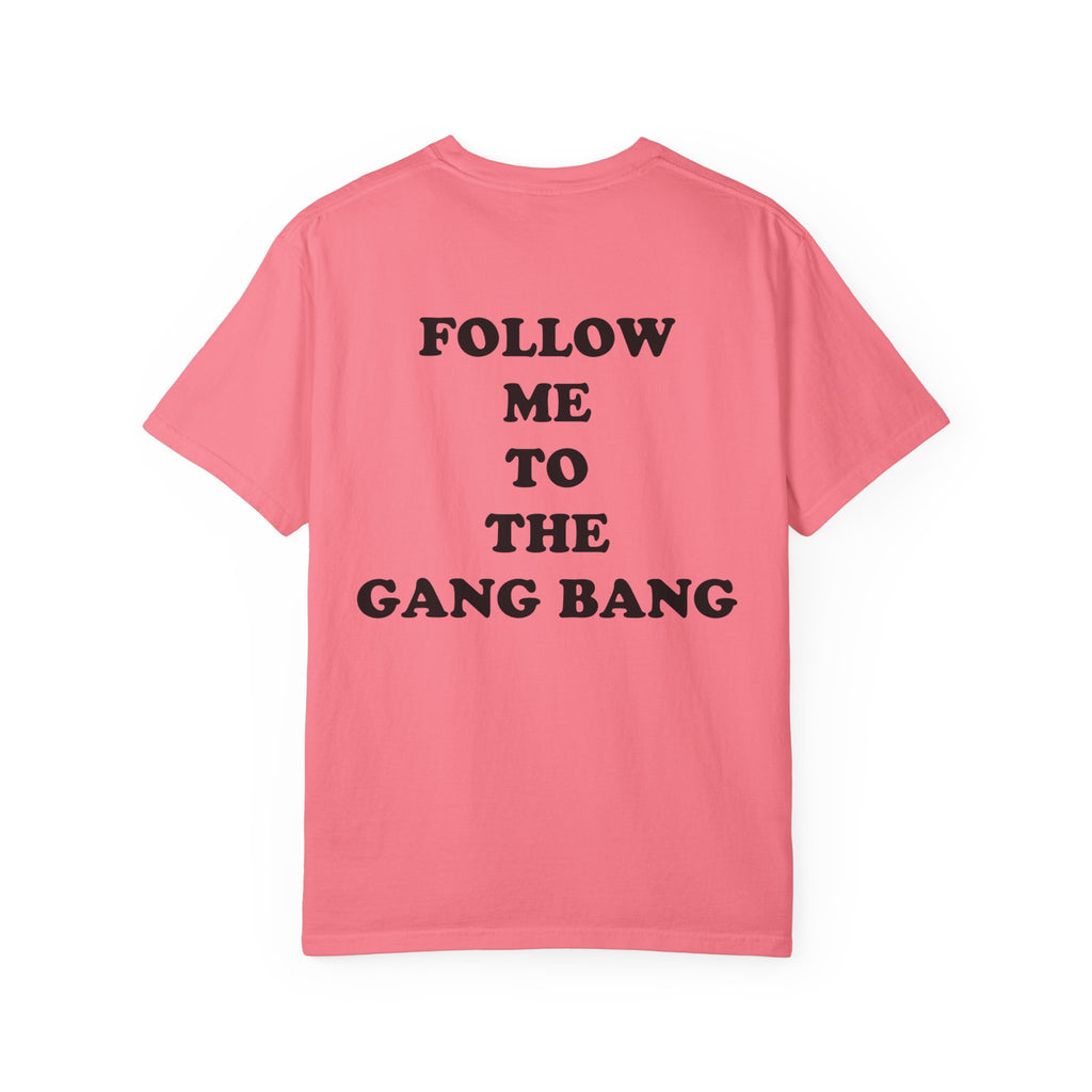 Follow Me To The Gang Bang Shirt