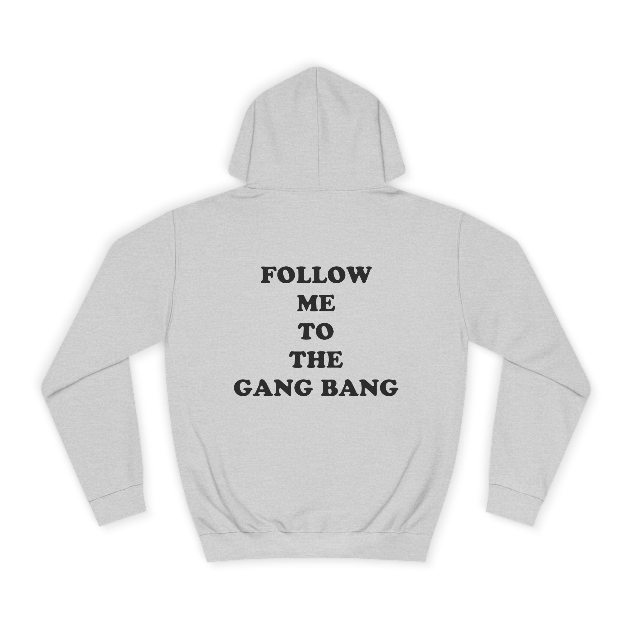 Follow Me To The Gang Bang Hoodie
