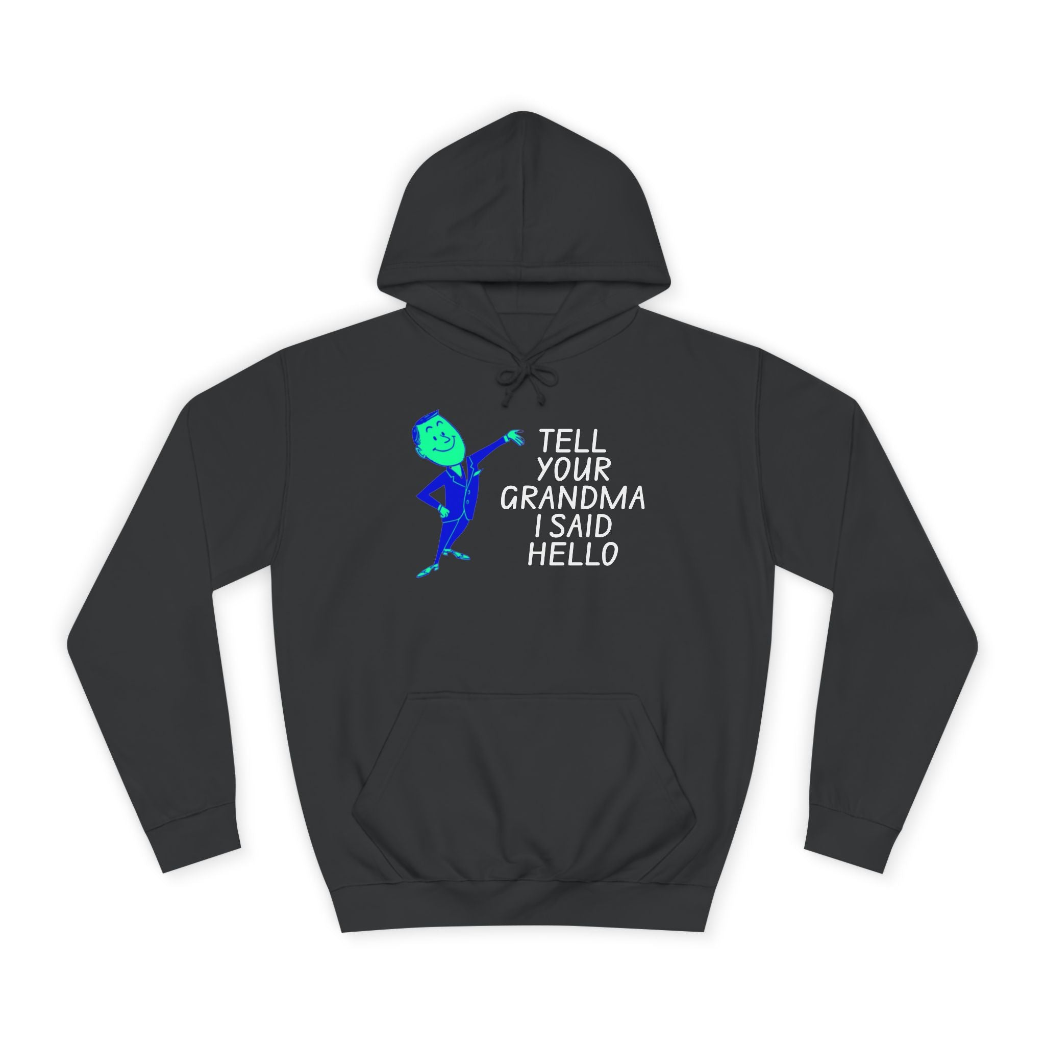 Tell Your Grandma I Said Hello Hoodie
