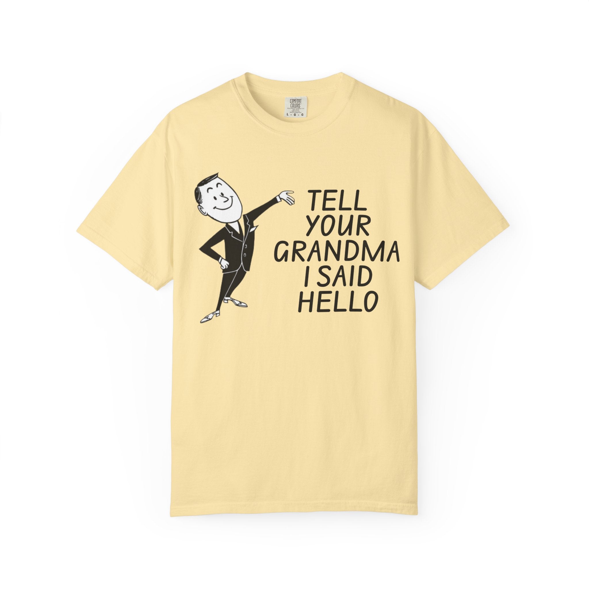 Tell Your Grandma I Said Hello Shirt