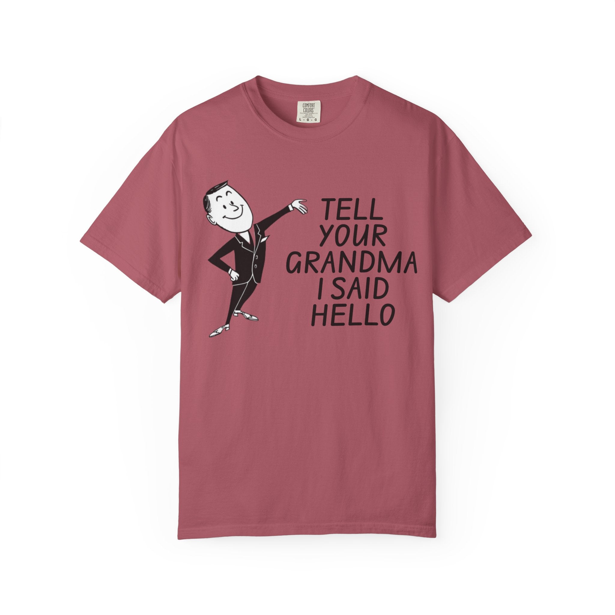 Tell Your Grandma I Said Hello Shirt