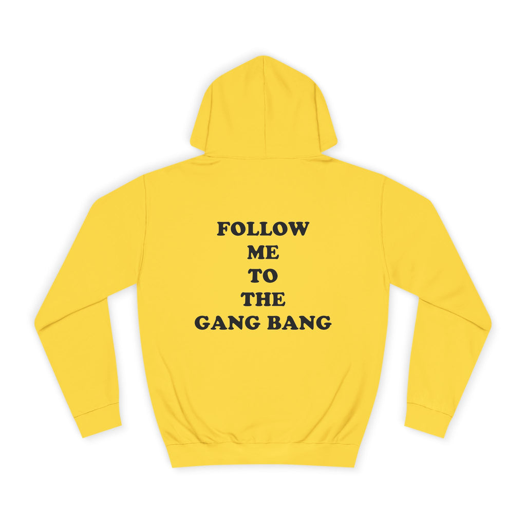 Follow Me To The Gang Bang Hoodie