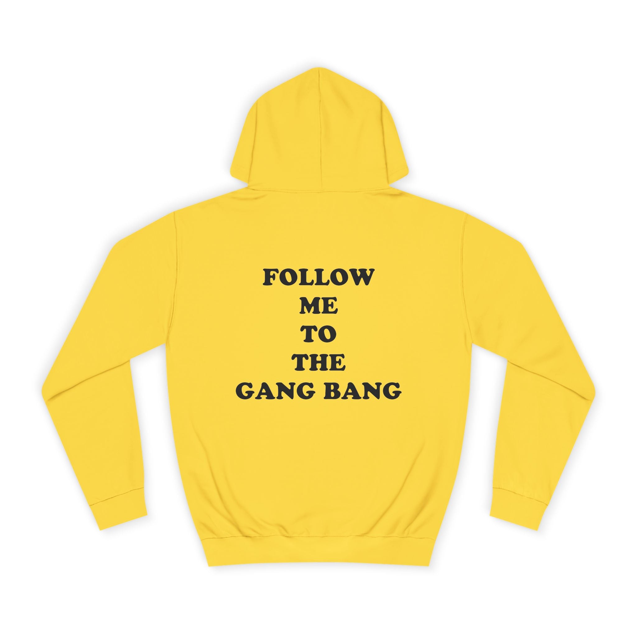 Follow Me To The Gang Bang Hoodie
