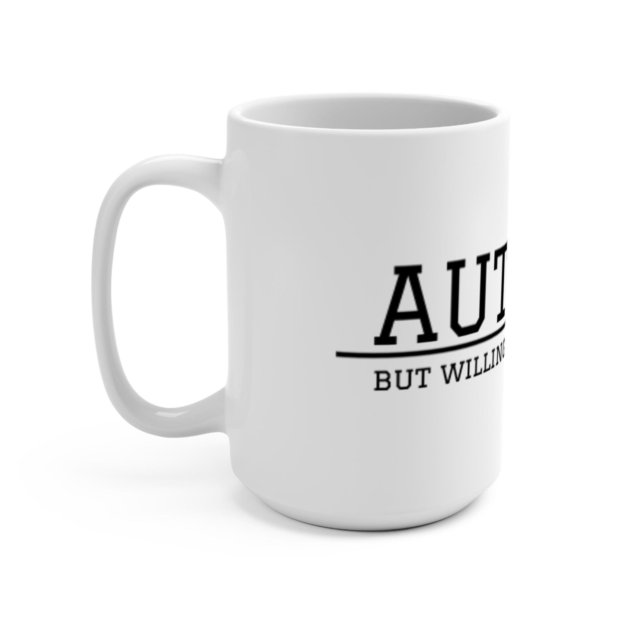 Autistic But Willing To Discuss Cats 15oz Mug