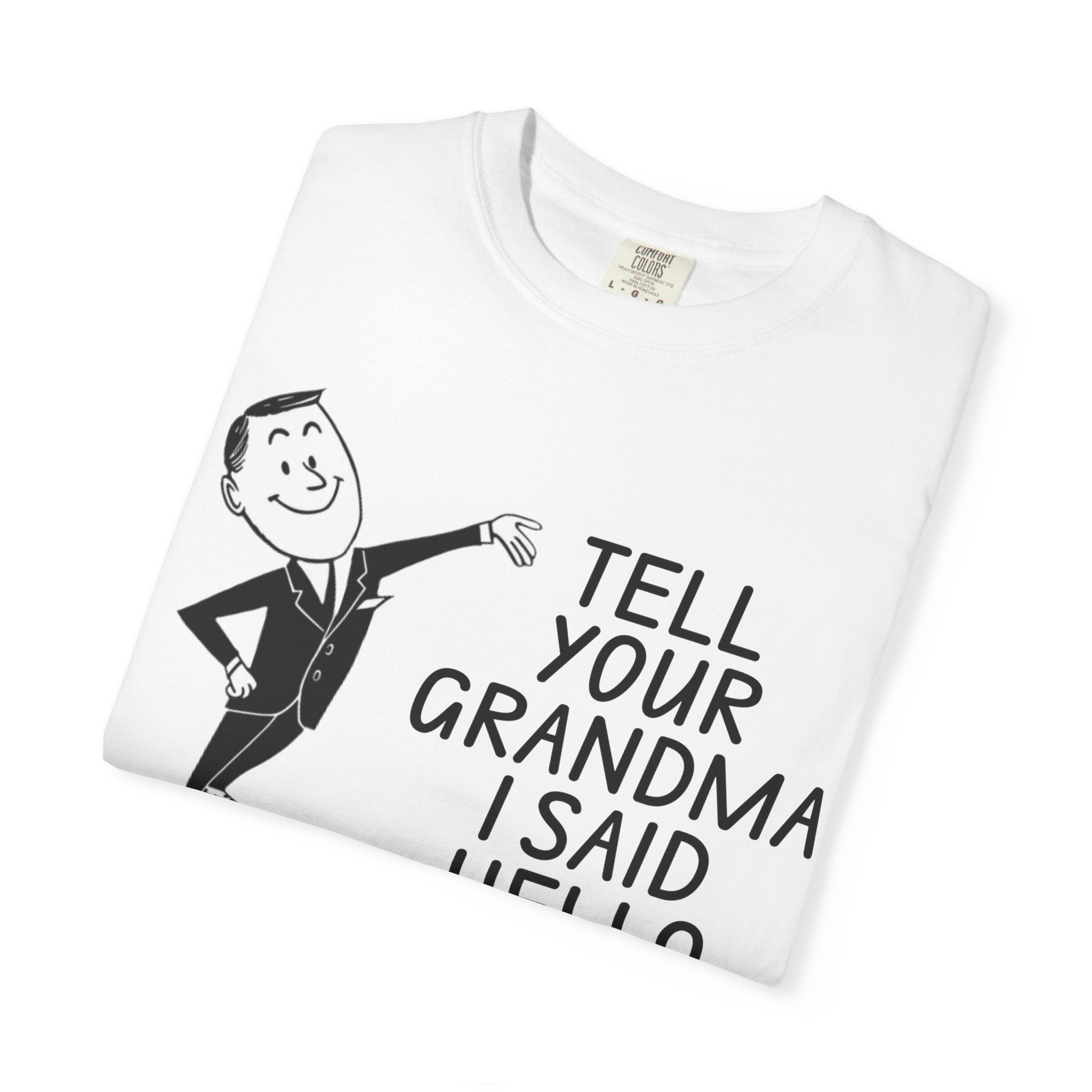 Tell Your Grandma I Said Hello Shirt