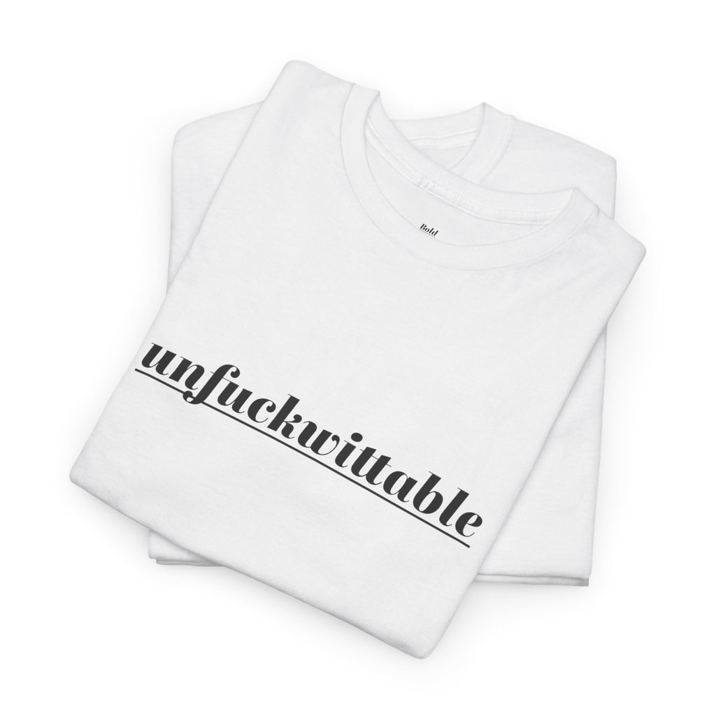 Unfuckwitable Shirt