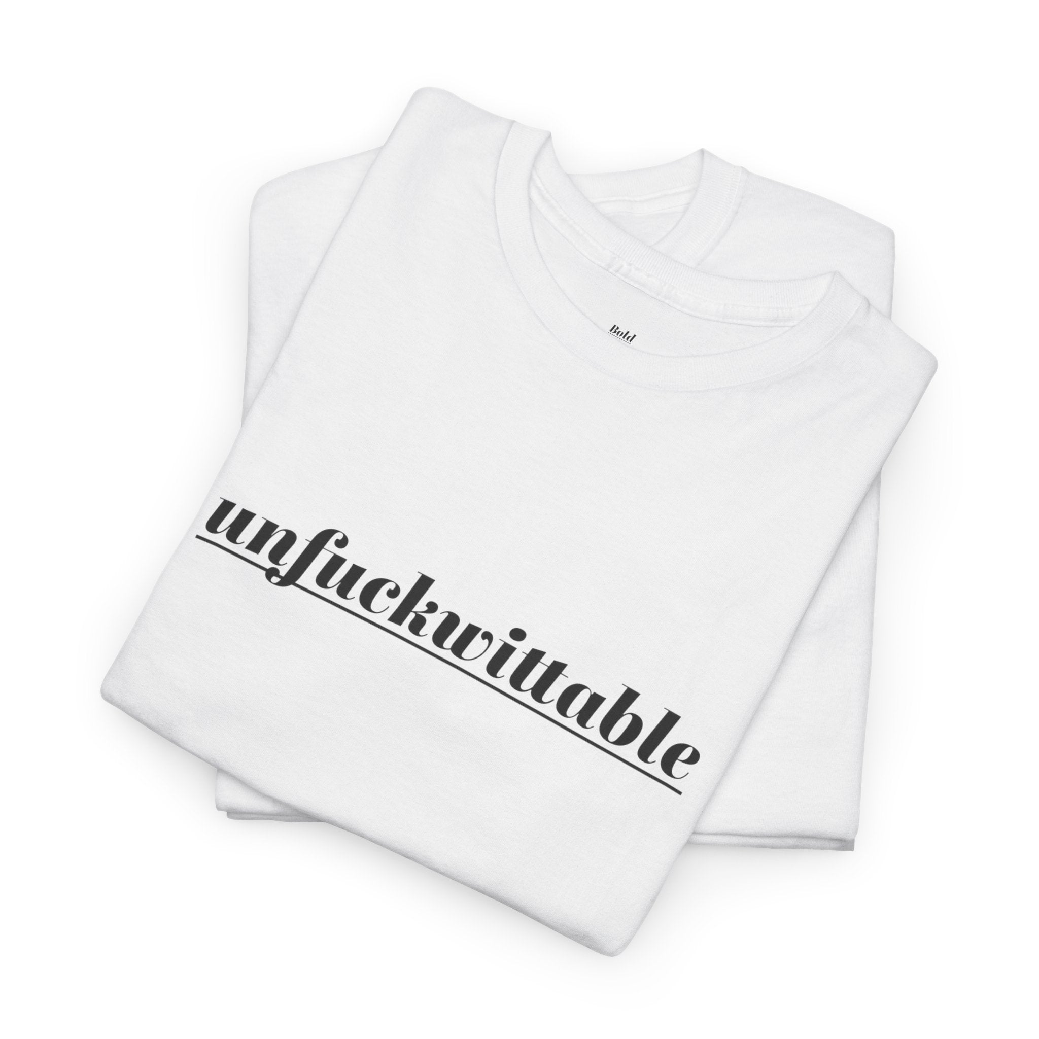 Unfuckwitable Shirt