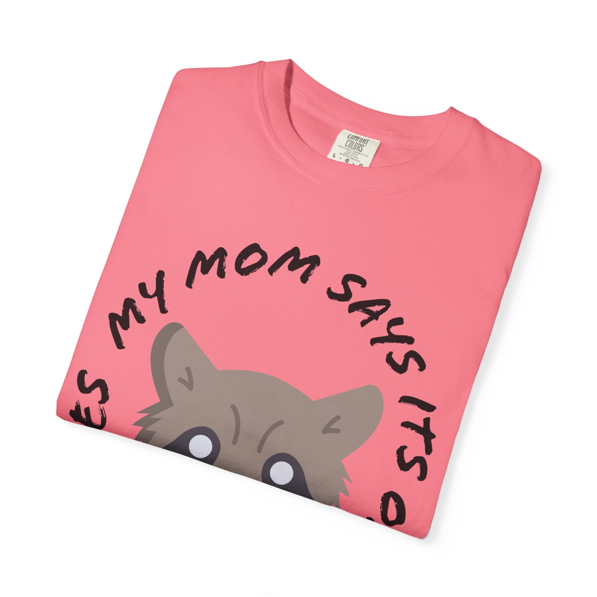My Mom Says It's Ok If Yours Does Shirt