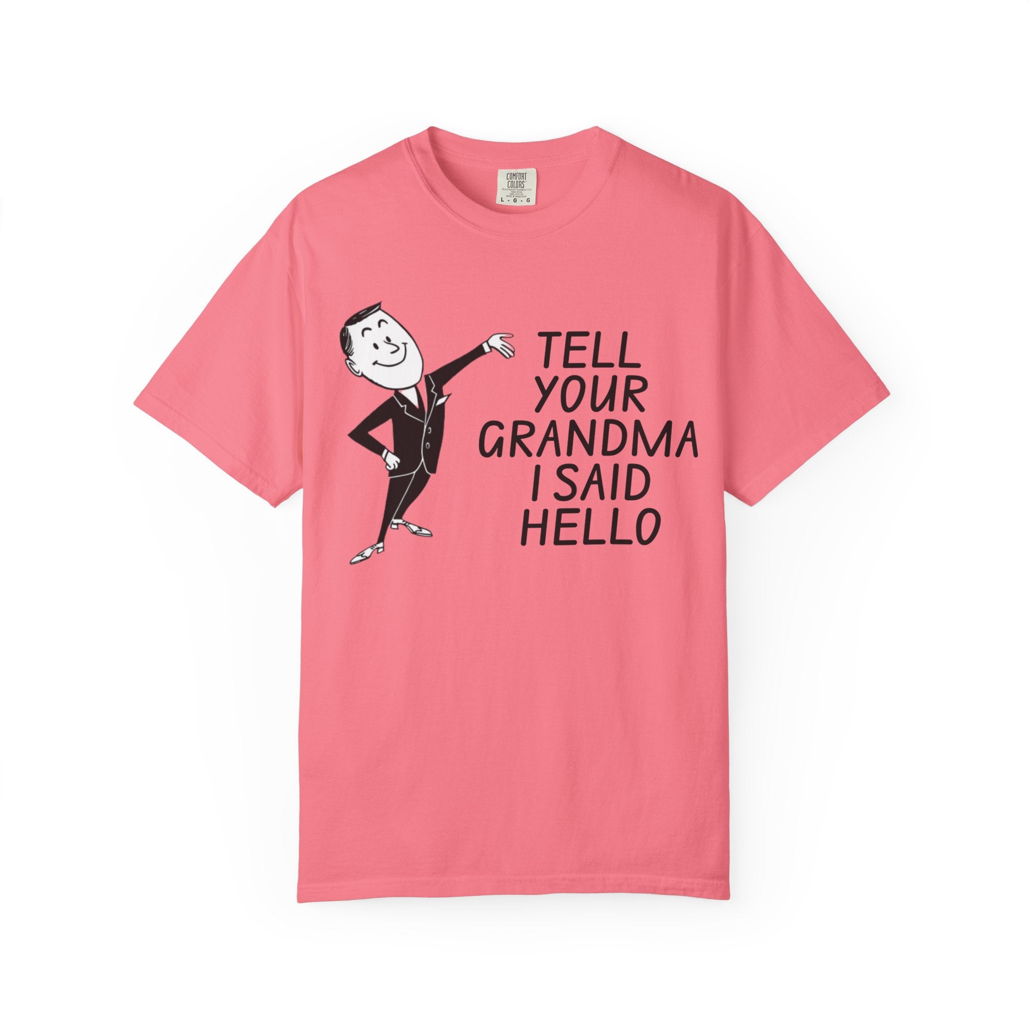 Tell Your Grandma I Said Hello Shirt