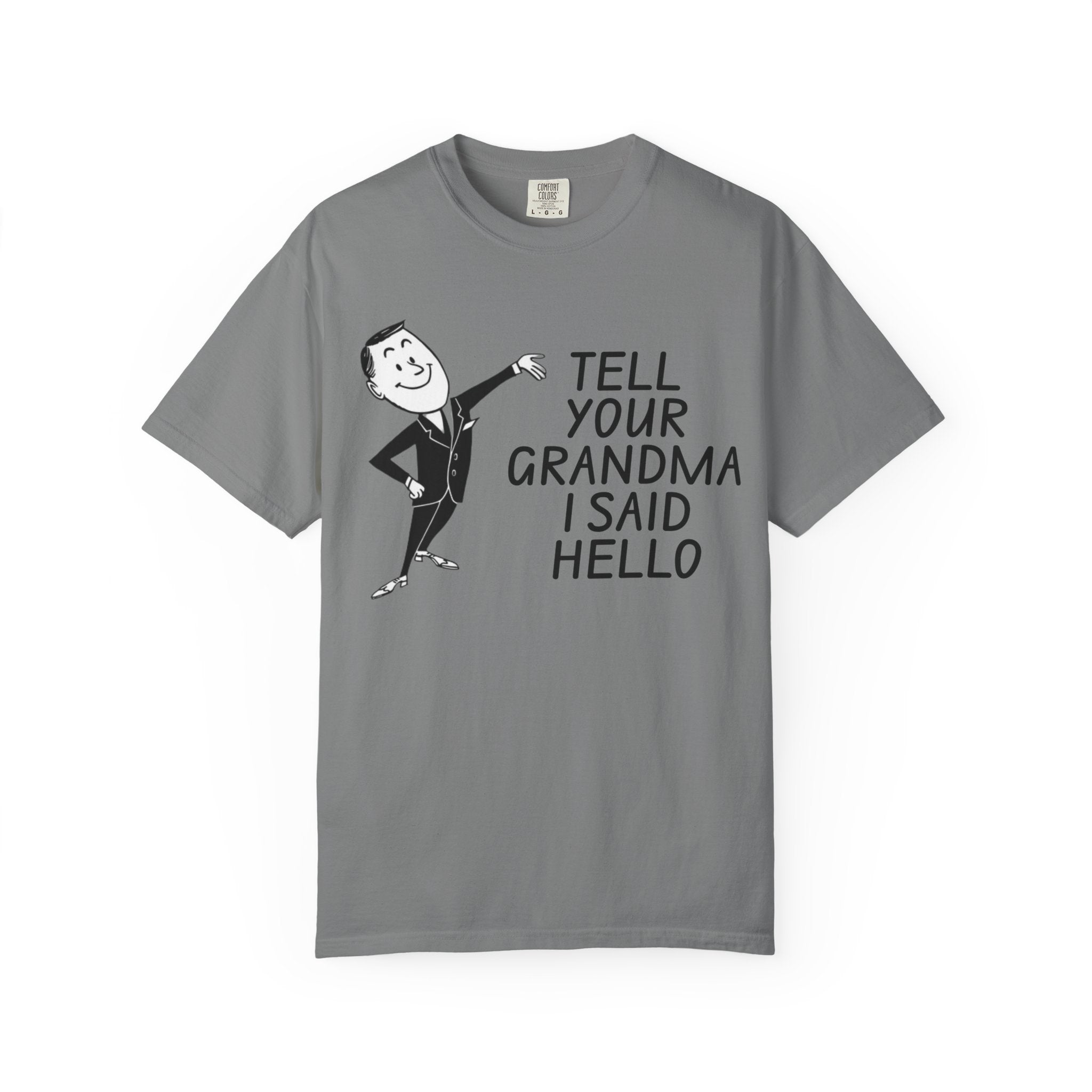 Tell Your Grandma I Said Hello Shirt