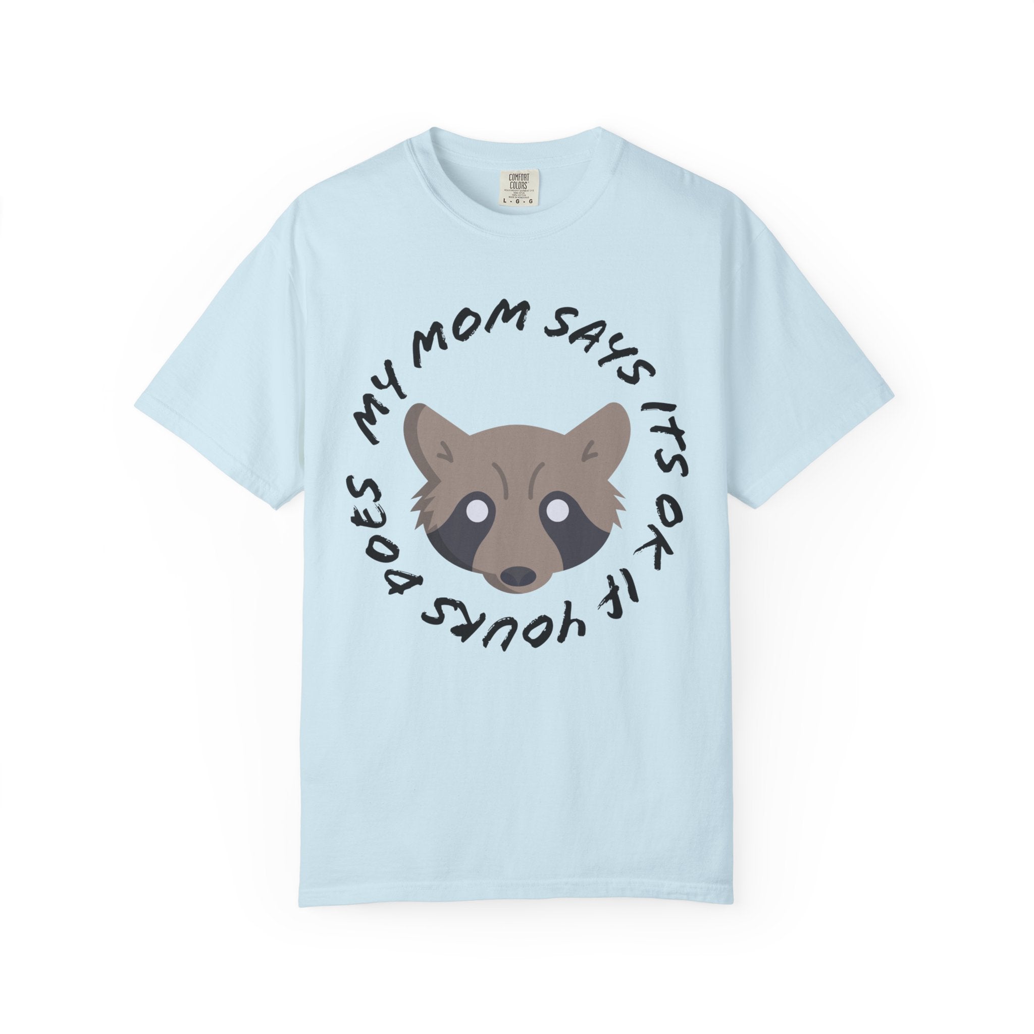 My Mom Says It's Ok If Yours Does Shirt