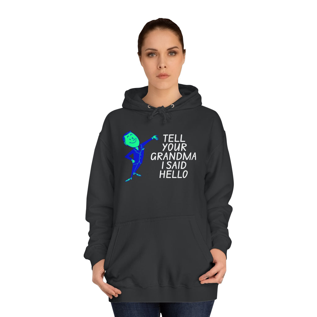 Tell Your Grandma I Said Hello Hoodie