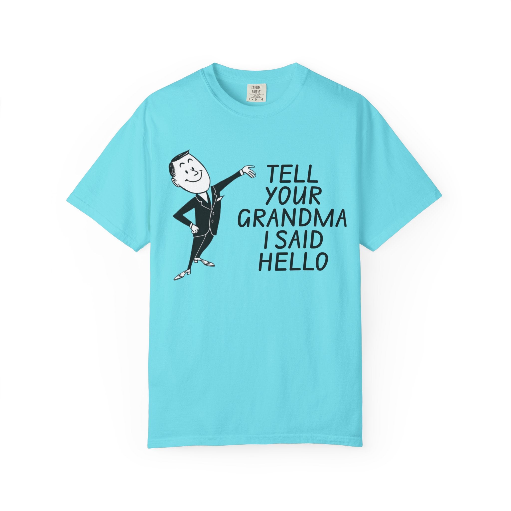 Tell Your Grandma I Said Hello Shirt