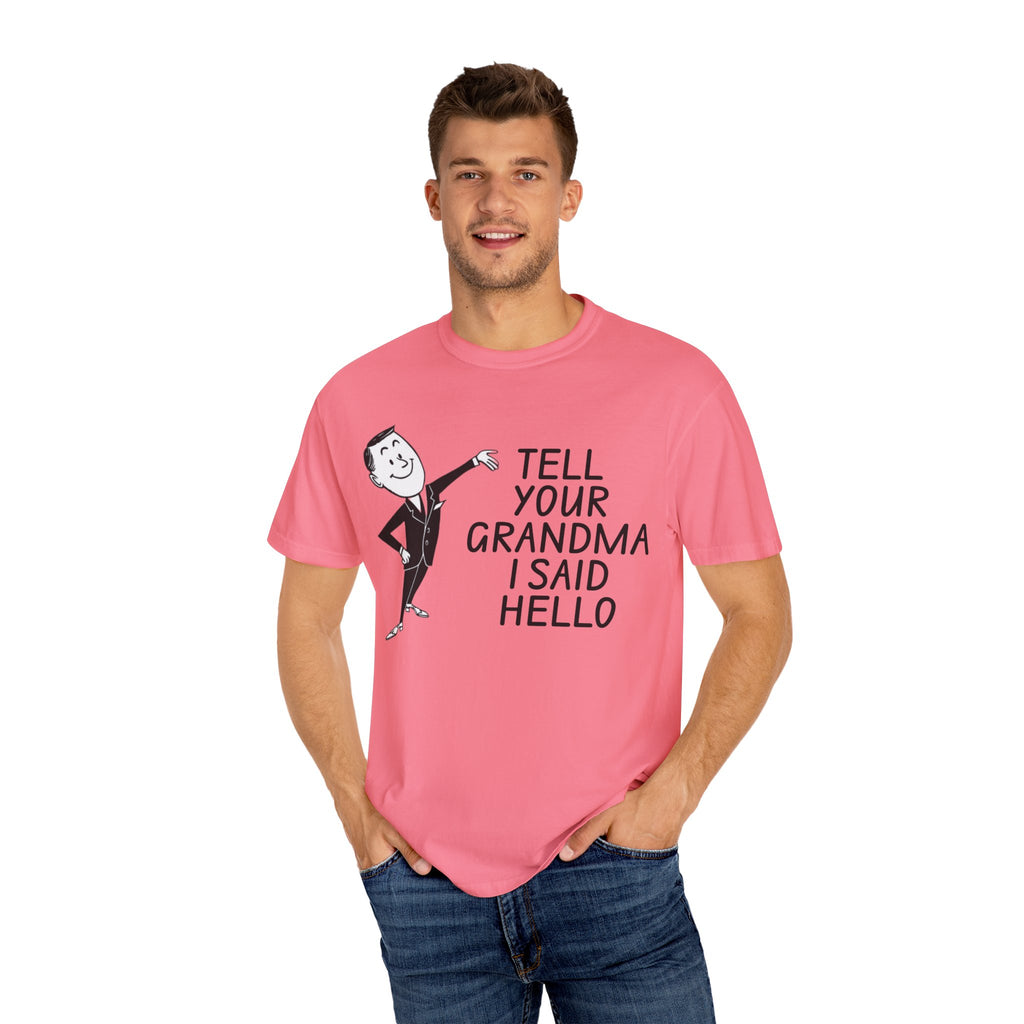 Tell Your Grandma I Said Hello Shirt