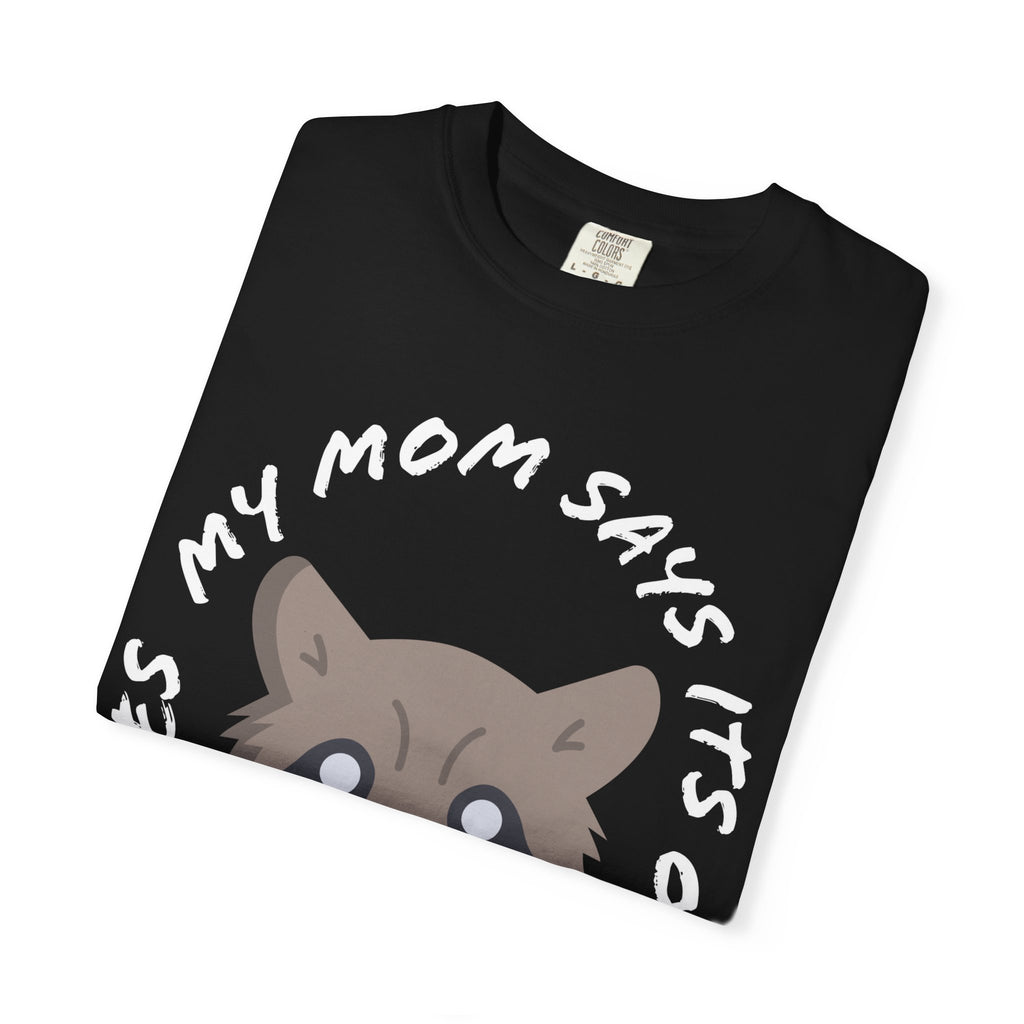 My Mom Says It's Ok If Yours Does Shirt