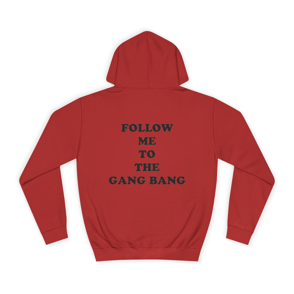 Follow Me To The Gang Bang Hoodie