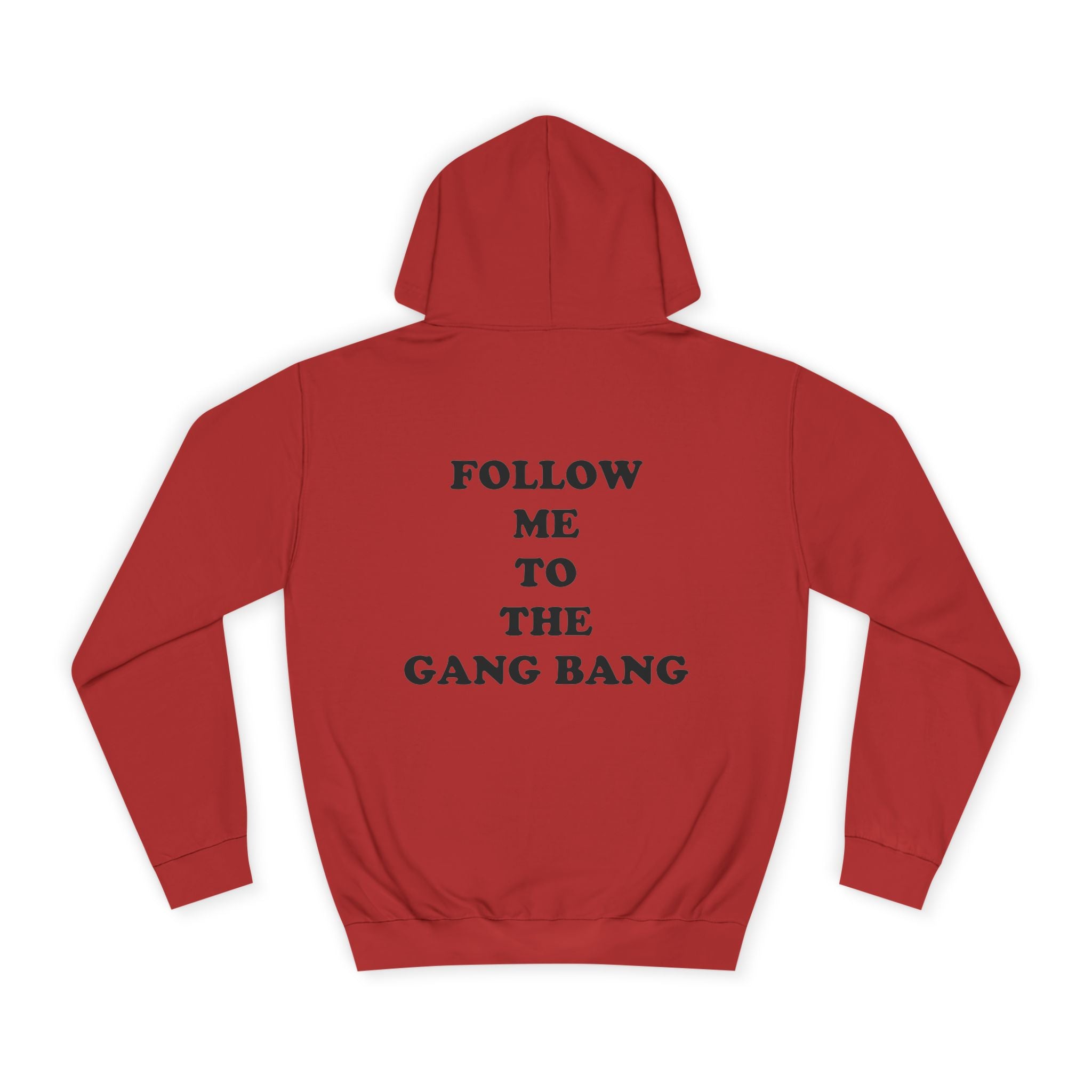 Follow Me To The Gang Bang Hoodie