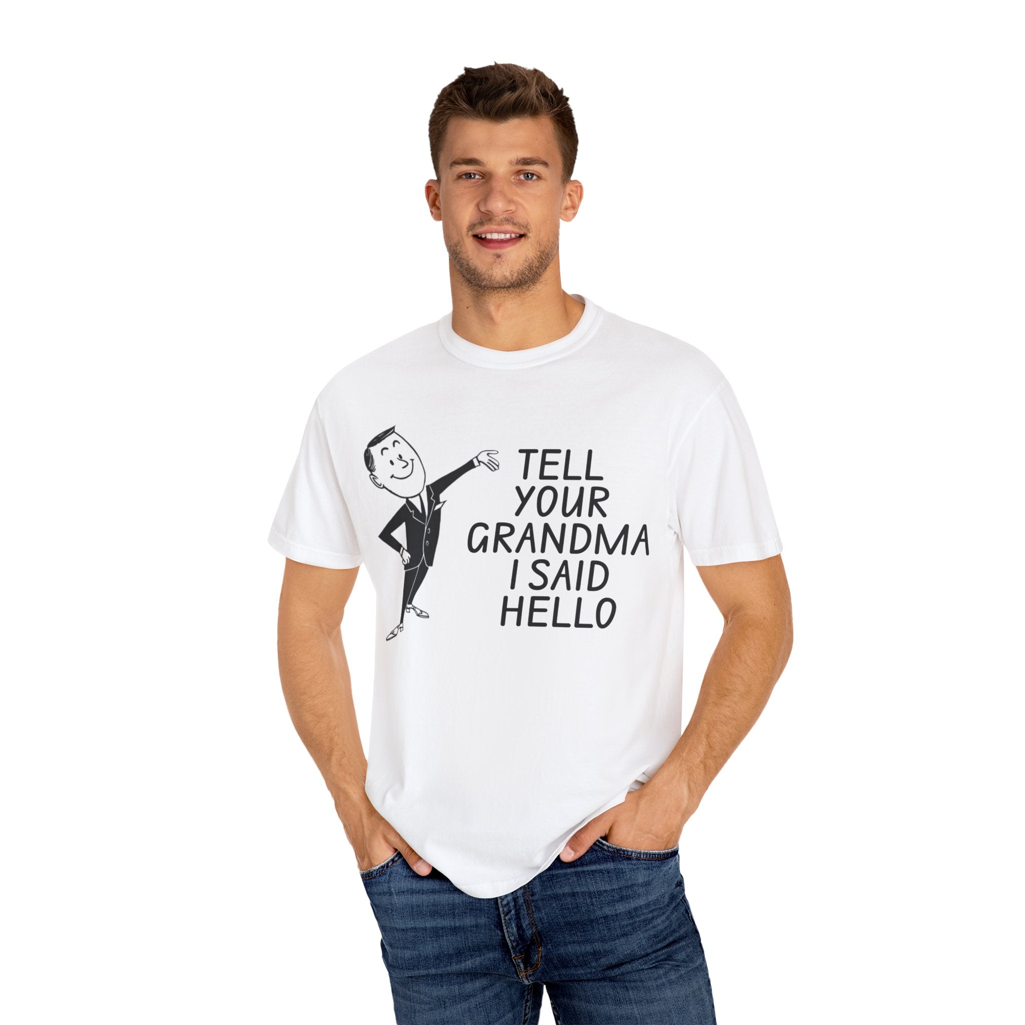 Tell Your Grandma I Said Hello Shirt