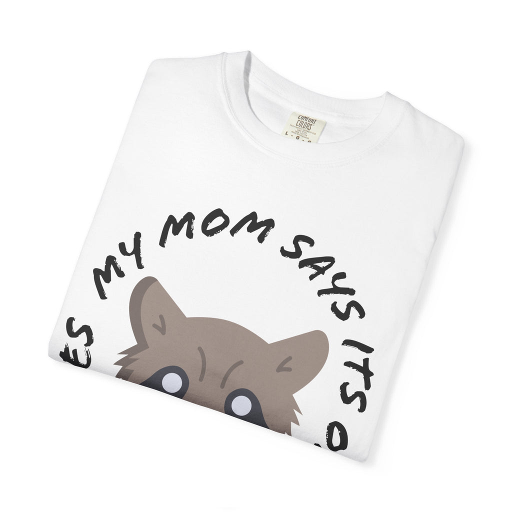 My Mom Says It's Ok If Yours Does Shirt