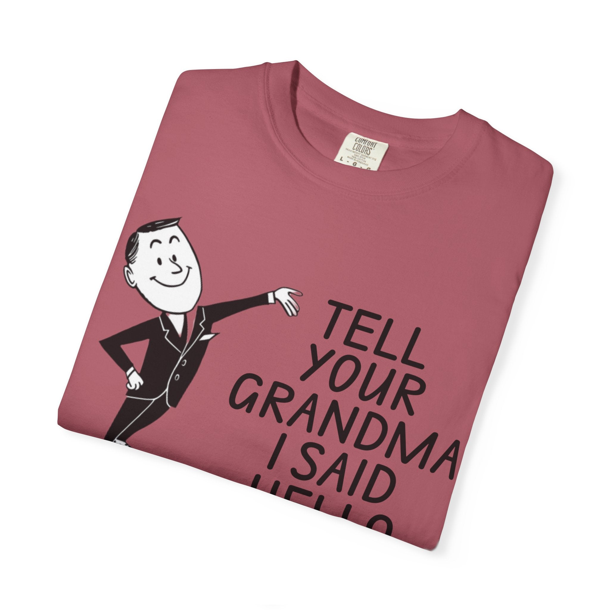 Tell Your Grandma I Said Hello Shirt