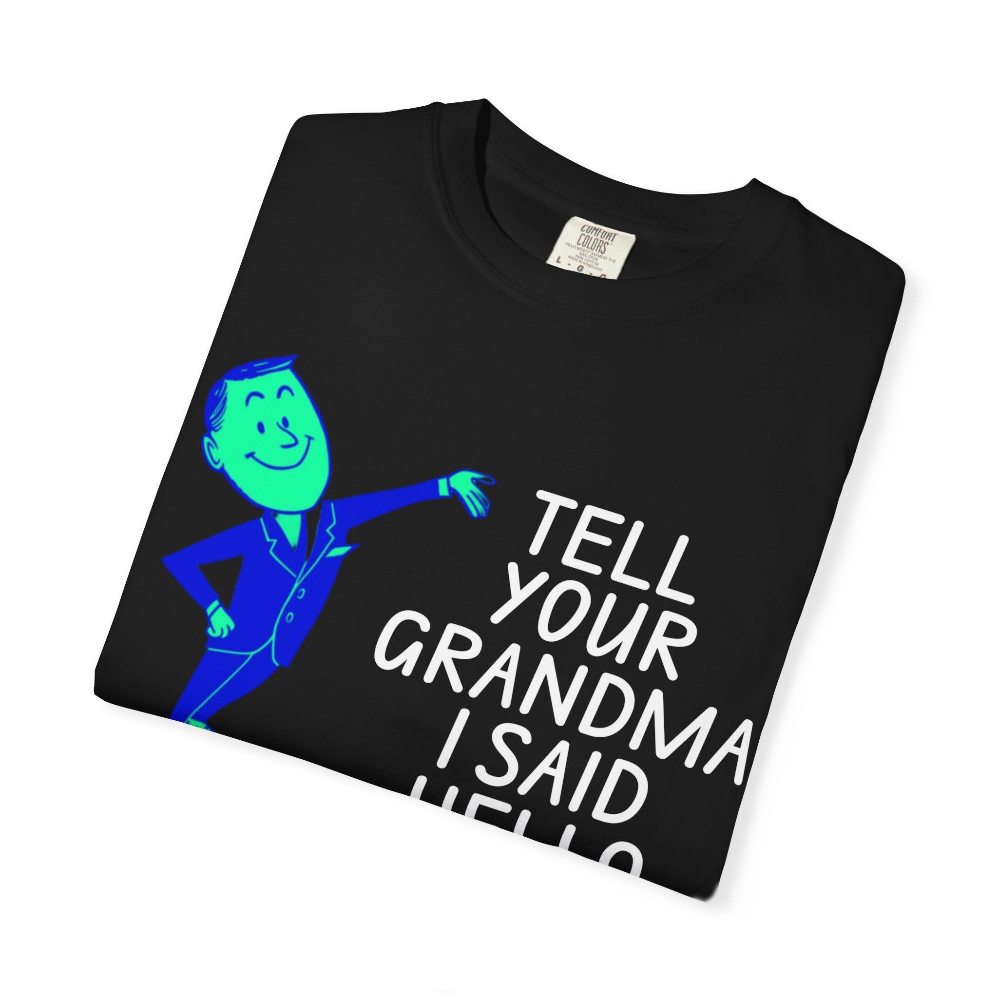 Tell Your Grandma I Said Hello Shirt