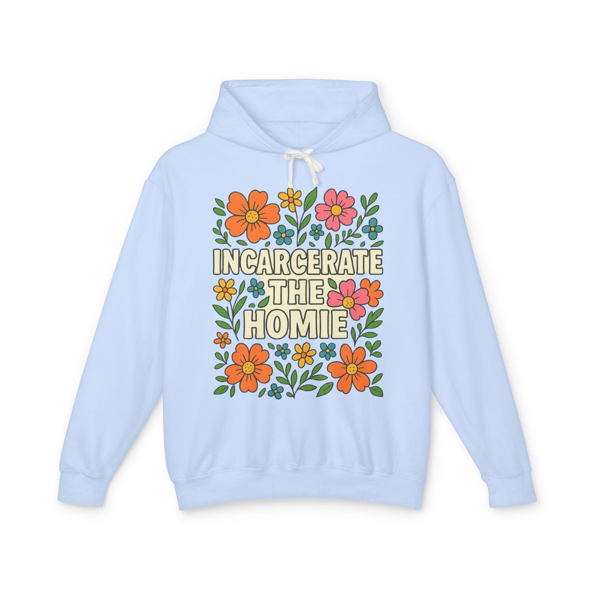 Incarcerate the Homie Hoodie