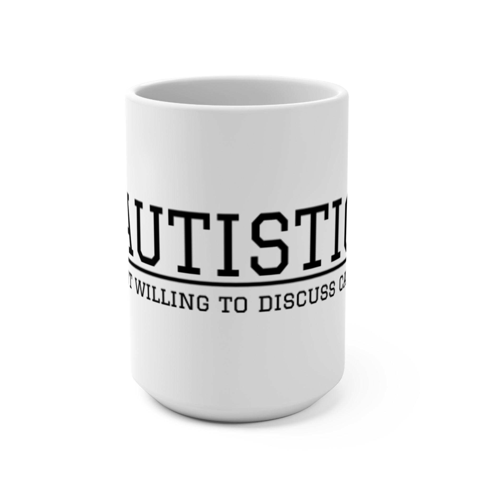 Autistic But Willing To Discuss Cats 15oz Mug