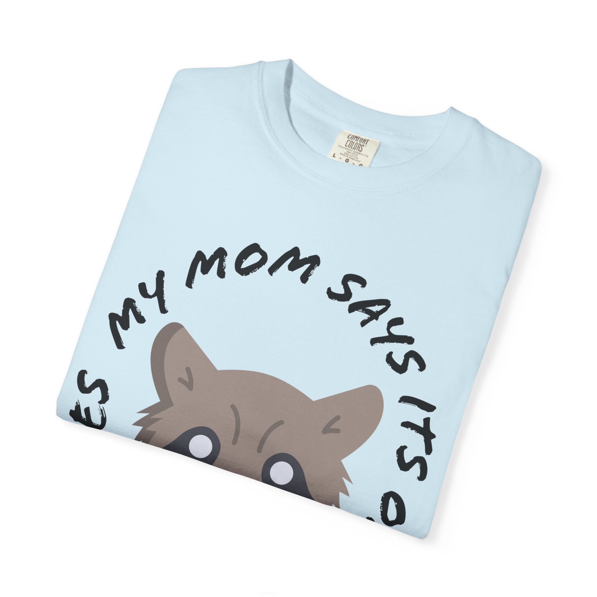 My Mom Says It's Ok If Yours Does Shirt