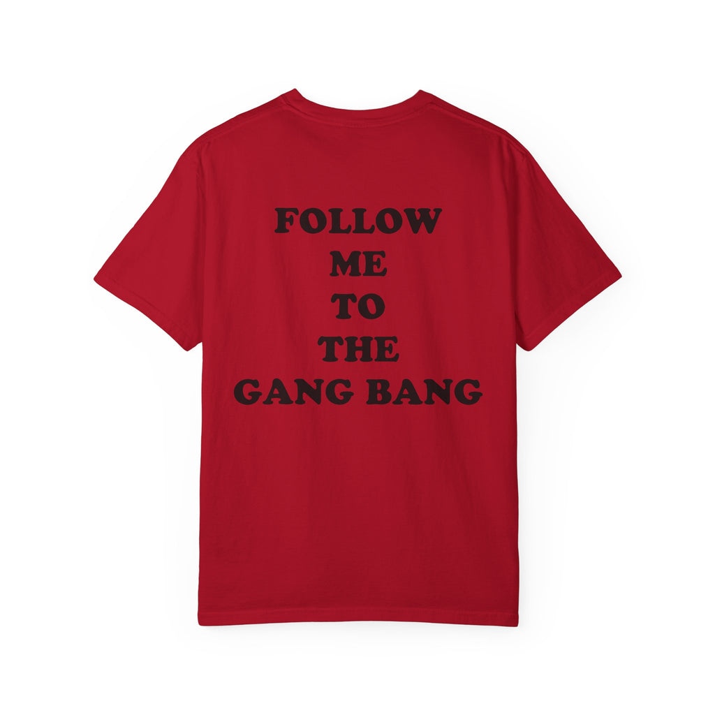 Follow Me To The Gang Bang Shirt