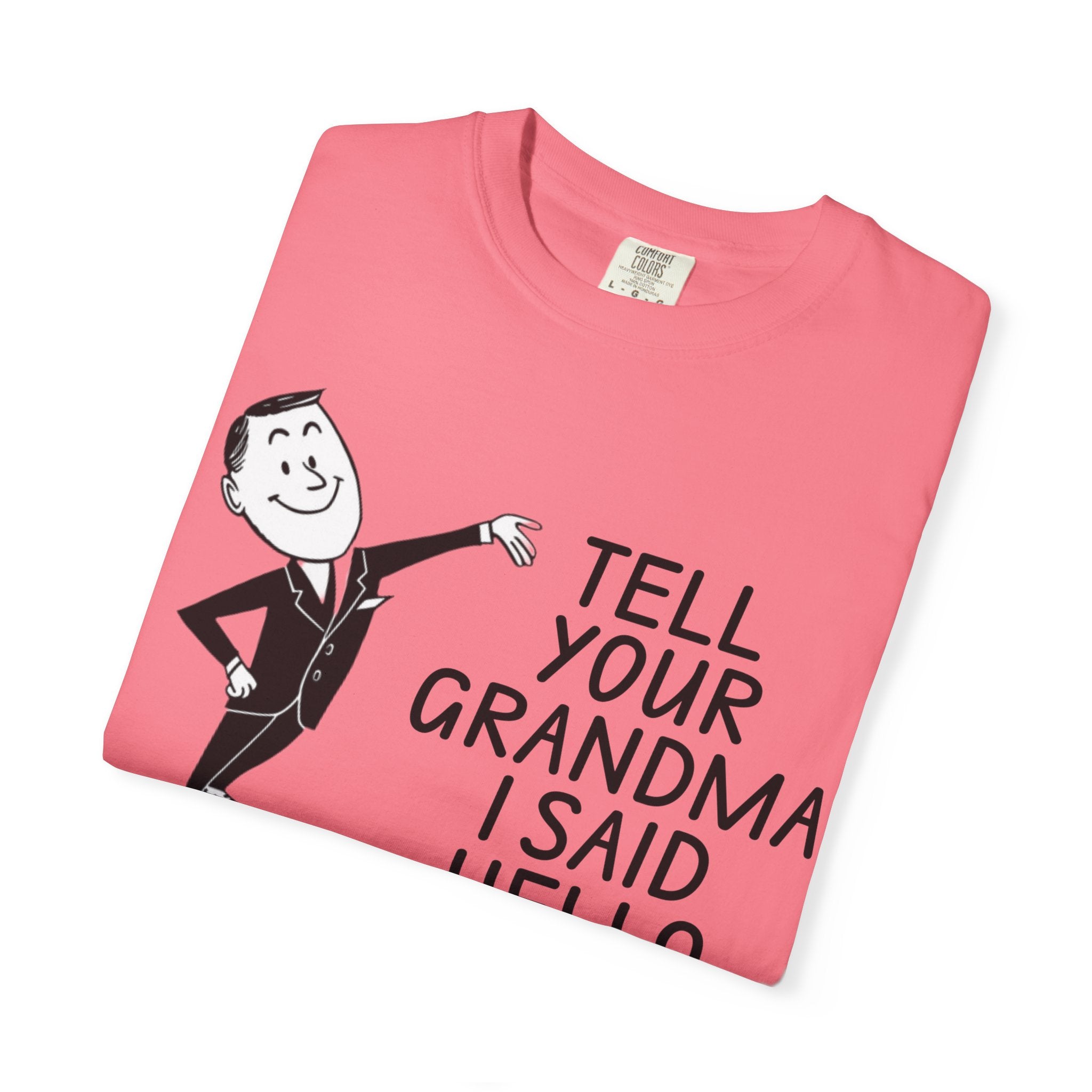 Tell Your Grandma I Said Hello Shirt