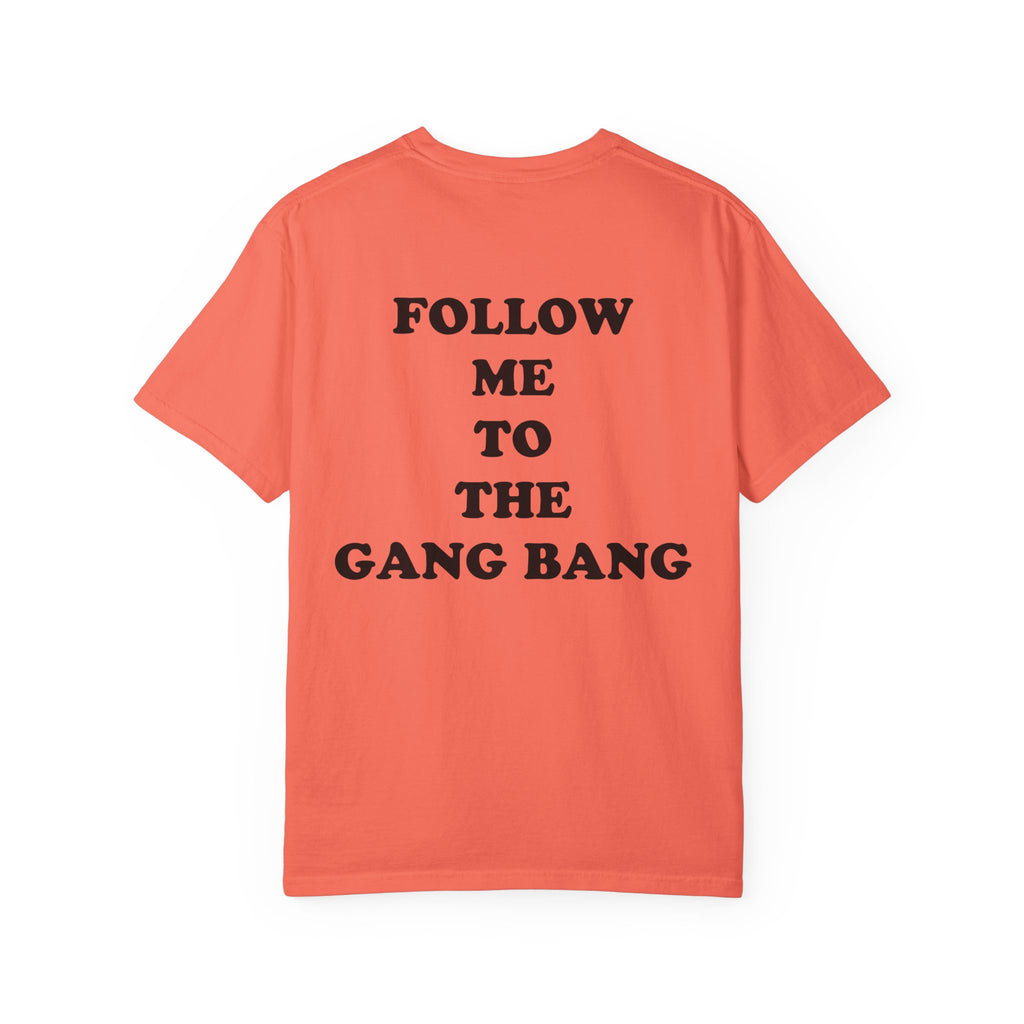 Follow Me To The Gang Bang Shirt