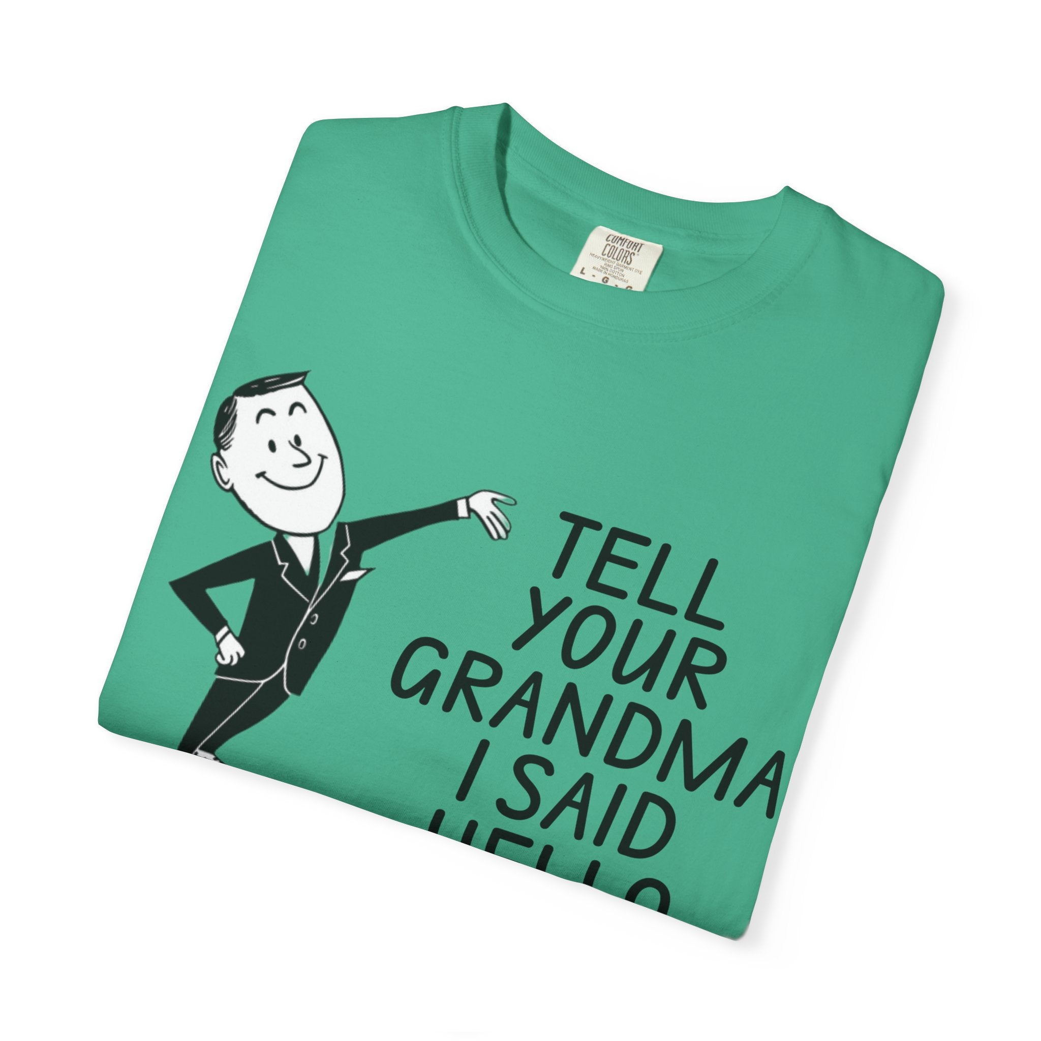Tell Your Grandma I Said Hello Shirt