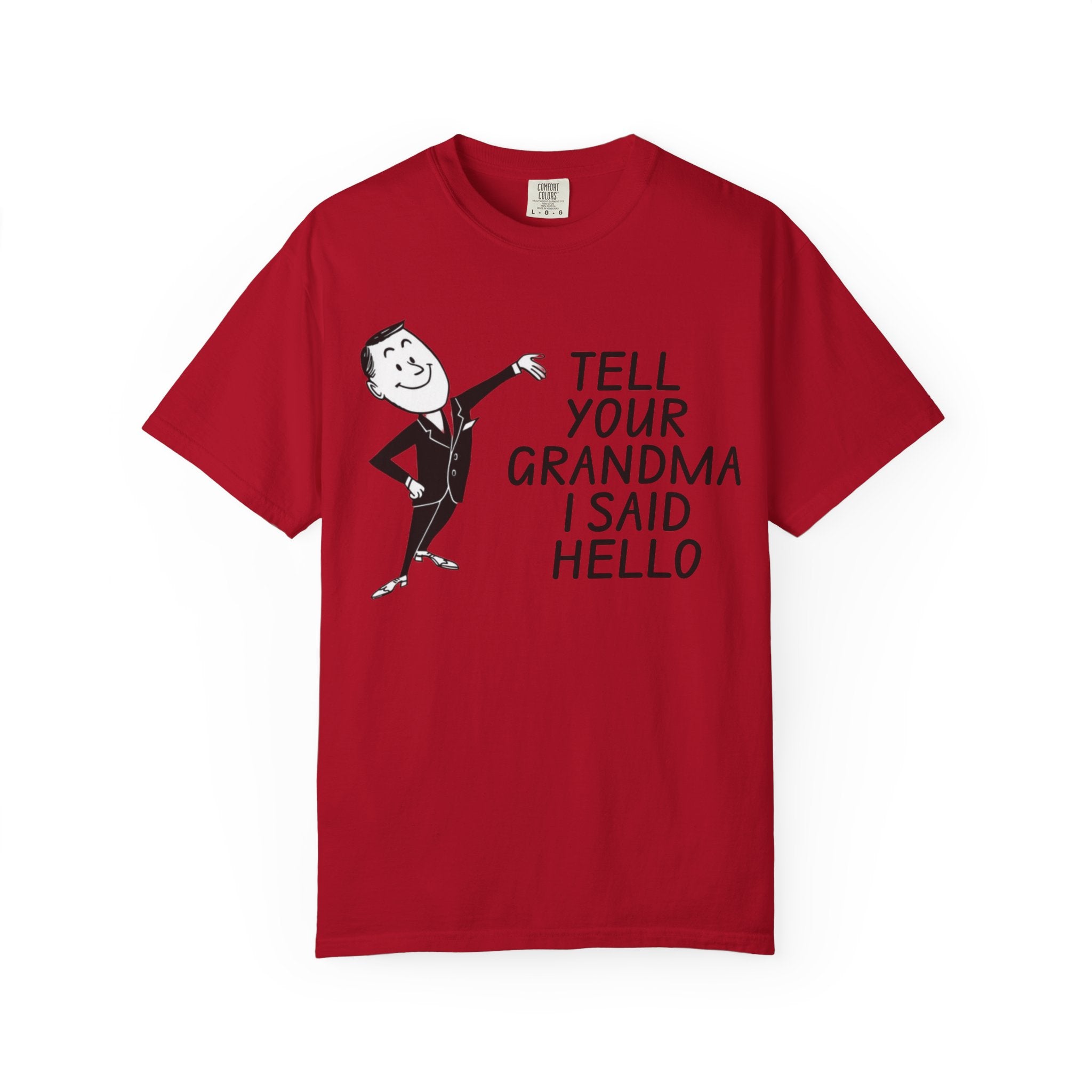Tell Your Grandma I Said Hello Shirt